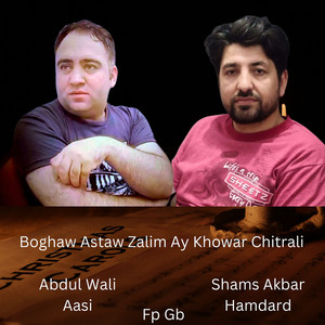 Fp Gb - Boghaw Astaw Zalim Ay Khowar Chitrali (feat. Shams Akbar Hamdard & Abdul Wali Aasi)