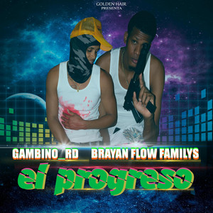 el progreso by brayan flow familys, GAMBINO_RD