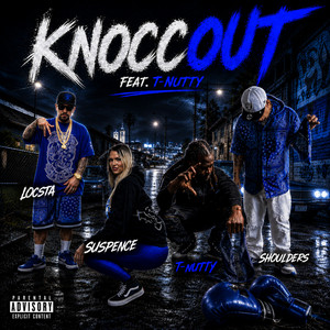 Knocc Out by Out the Struggle, Shoulders, Locsta, Suspence, T-Nutty