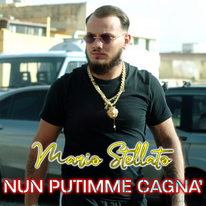 Mario Stellato - Nun putimme cagna'