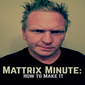 Mattrix Minute: How to Make it by Matthew Rix, AC Da' Perfecto