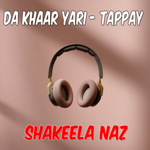 Shakeela Naz - Da Khaar Yari - Tappay