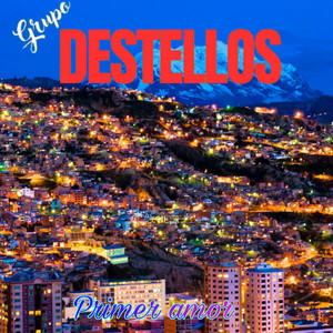 Grupo Destellos Bolivia - Primer Amor