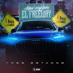 Tres Estados - Aquí voy por el freeway