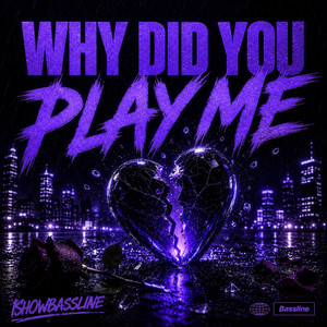 Why Did You Play Me by IShowBassline