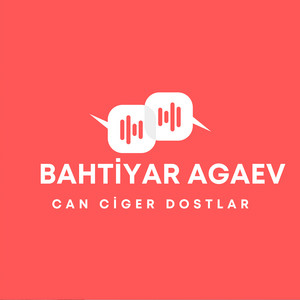 Bahtiyar Agaev - Can Ciger Dostlar