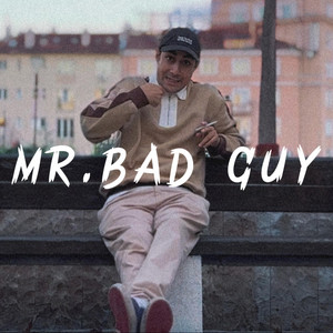 MR BAD GUY