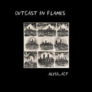 alyss_act - Outcast In Flames