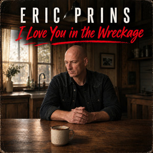 I Love You in the Wreckage by Eric Prins