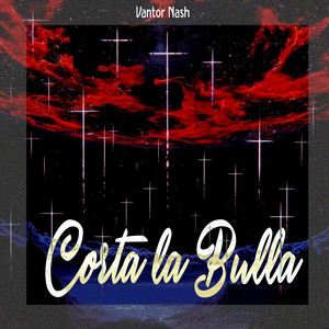 Corta la Bulla by Vantor Nash
