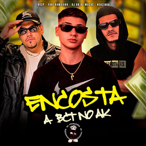 ENCOSTA A BCT NO AK by BK2P, Nenzinho, DJ DN DE MACAÉ