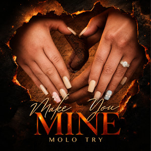Make You Mine by MOLO TRY