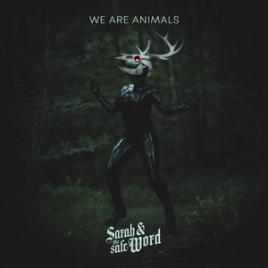 We Are Animals by Sarah and the Safe Word