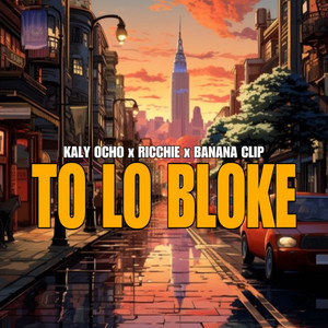 To Lo Bloke by BananaClip, Kaly Ocho, Ricchie