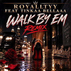Walk by em - Tinkaabellaaa Remix by Royall, Tinkaabellaaa