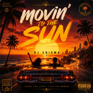 Movin' To The Sun - House by DJ ENIGMA