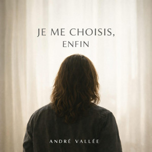 André Vallée - Je me choisis, enfin