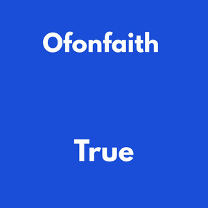 True by Ofonfaith, Ofon