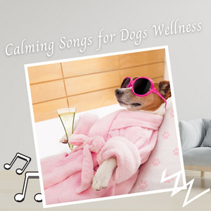 Calming Songs for Dogs Wellness album