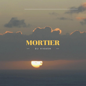 Mortier by DJ VIKASH