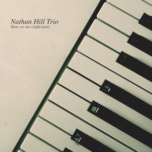 Here we are (right now) by Nathan Hill Trio