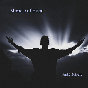 Miracle of Hope by Anté Svircic