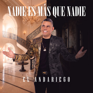 El Andariego - Nadie Es Más Que Nadie