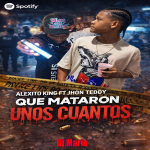 Alexito King (Jhon TeddyQue Mataron Unos Cuanto) by Dj Mario