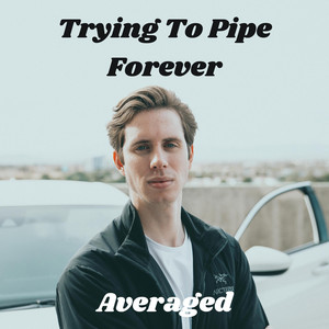 Trying To Pipe Forever by Coalslaw
