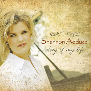 Story of My Life - Album by Shannon Adducci | Spotify