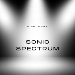 Sonic Spectrum by Rishi Bray