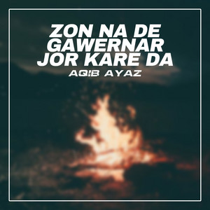 Aqib Ayaz - Zon Na De Gawernar Jor Kare Da