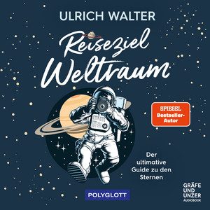 Reiseziel Weltraum (Der ultimative Guide zu den Sternen)