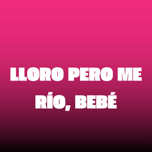 tendencia DJ - Lloro Pero Me Río, Bebé