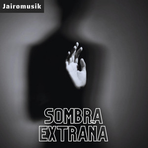Sombra extraña by Jairomusik