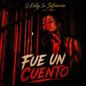 Fue Un Cuento by J Kaly La Influencia