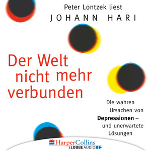 Der Welt nicht mehr verbunden (Die wahren Ursachen von Depressionen und unerwartete Lösungen)