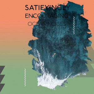 zZz Satifyingly Encouraging Ocean Noises zZz album