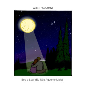 Alice Passarini - Sob o Luar (Eu Não Aguento Mais)