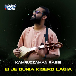 Kamruzzaman Rabbi - Ei Je Dunia Kaisero Lagiya