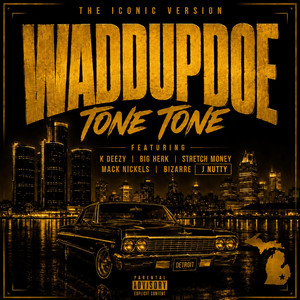 Waddupdoe the Iconic Version by Tone Tone, K Deezy, Big Herk, Stretch Money, Mack Nickels, Bizarre, J-Nutty