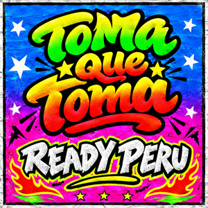 Toma Que Toma by Ready Peru