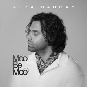 Reza Bahram - Moo Be Moo