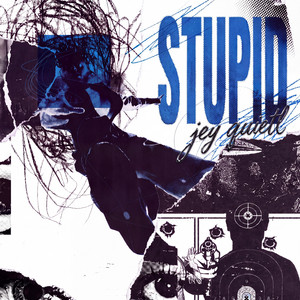 Stupid by jey, quietl