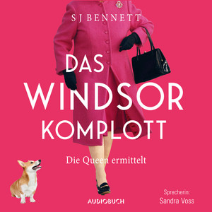 Das Windsor-Komplott - Die Queen ermittelt [Die Fälle Ihrer Majestät, Band 1 (Gekürzt)]