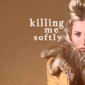 Killing Me Softly - EP by Walk off the Earth | Spotify