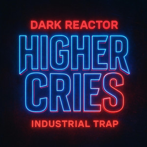 Higher Cries by Dark Reactor