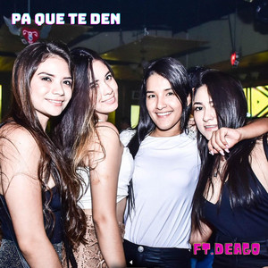 PA QUE TE DEN by FT. DEAGO