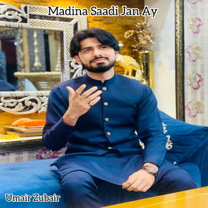 Umair Zubair - Madina Sadi Jaan Ay