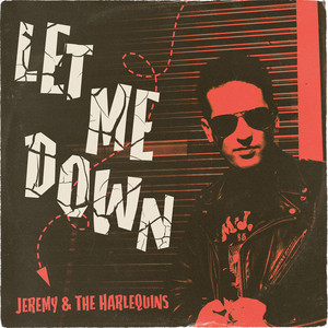 Let Me Down by Jeremy & The Harlequins